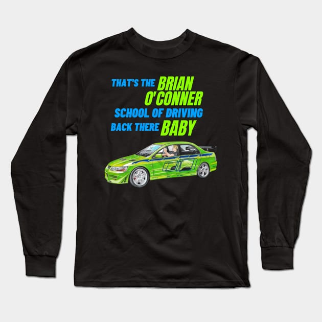 Brian O'Conner School of Driving { Fast and furious Paul walker's Evo } Long Sleeve T-Shirt by MOTOSHIFT